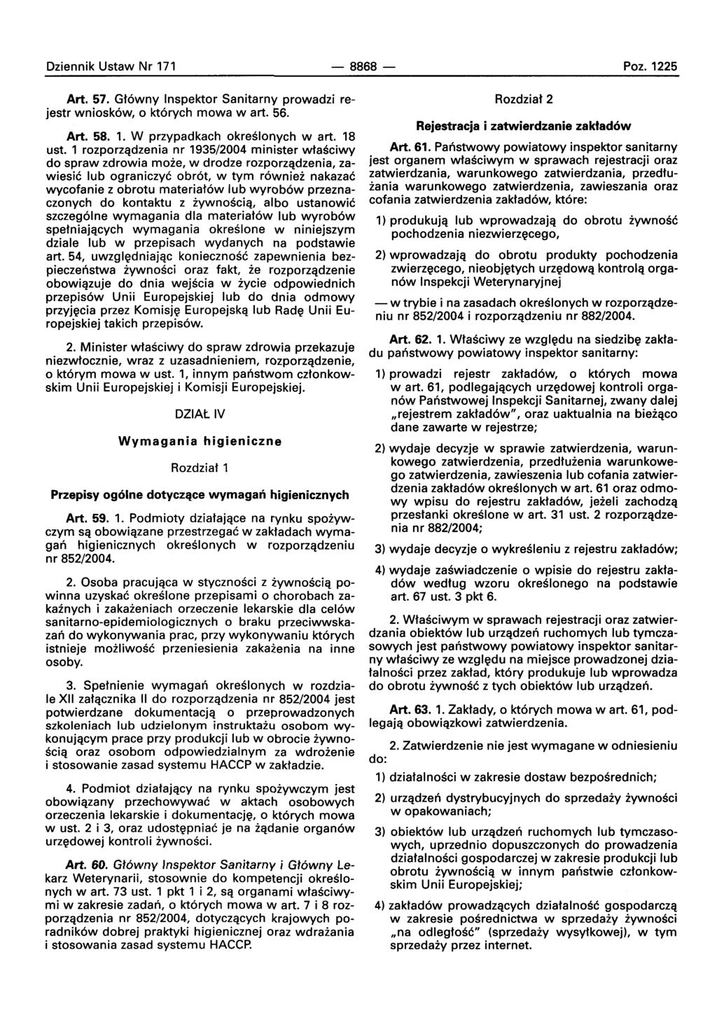Dziennik Ustaw Nr 171-8868- Poz. 1225 Art. 57. Gt6wny Inspektor Sanitarny prowadzi rejestr wniosk6w, 0 kt6rych mowa wart. 56. Art. 58. 1. W przypadkach okreslonvch wart. 18 ust.