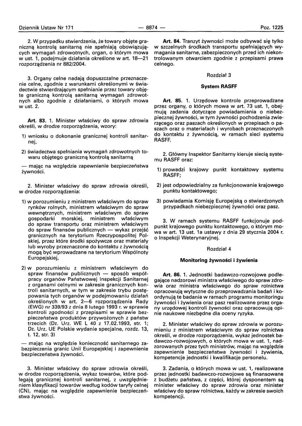 Oziennik Ustaw Nr 171-8874- Poz. 1225 2. W przypadku stwierdzenia, ze towary objete graniczna kontrola sanitarna nie spetniajq obowiazujacych wymagan zdrowotnych, organ, 0 kt6rym mowa w ust.