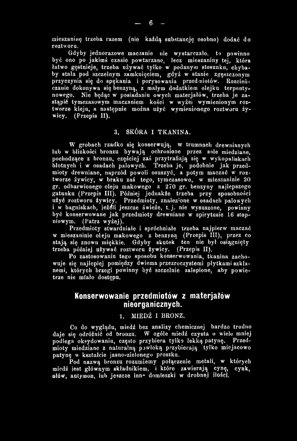 szczelnym zamknięciem, gdyż w stanie zgęszczonyru przyczynia się do spękania i porysowania przedmiotów. Rozcieńczanie dokonywa się benzyną, z małym dodatkiem olejku terpentynowego.