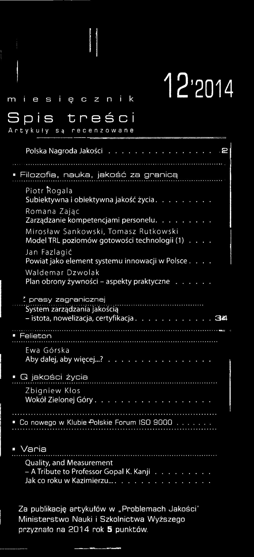 ... Waldemar Dzwolak Plan obrony żywności - aspekty p ra k ty c z n e... I p r a s y z a g ra n ic z n e j System zarządzania jakością - istota, nowelizacja, certyfikacja.