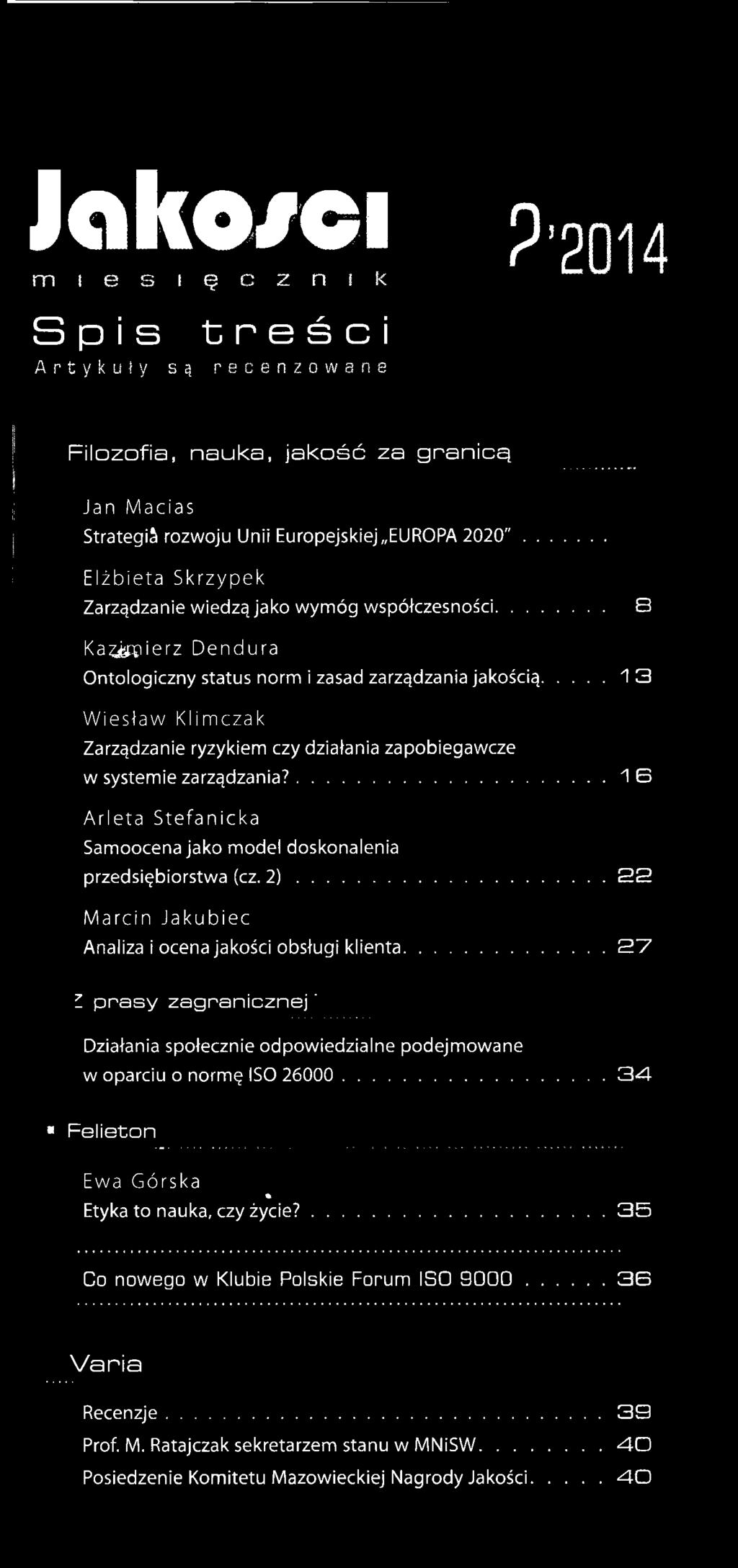 e k Zarządzanie wiedzą jako wym óg współczesności... S Ka^bcpierz D e n d u ra Ontologiczny status norm i zasad zarządzania jakością.