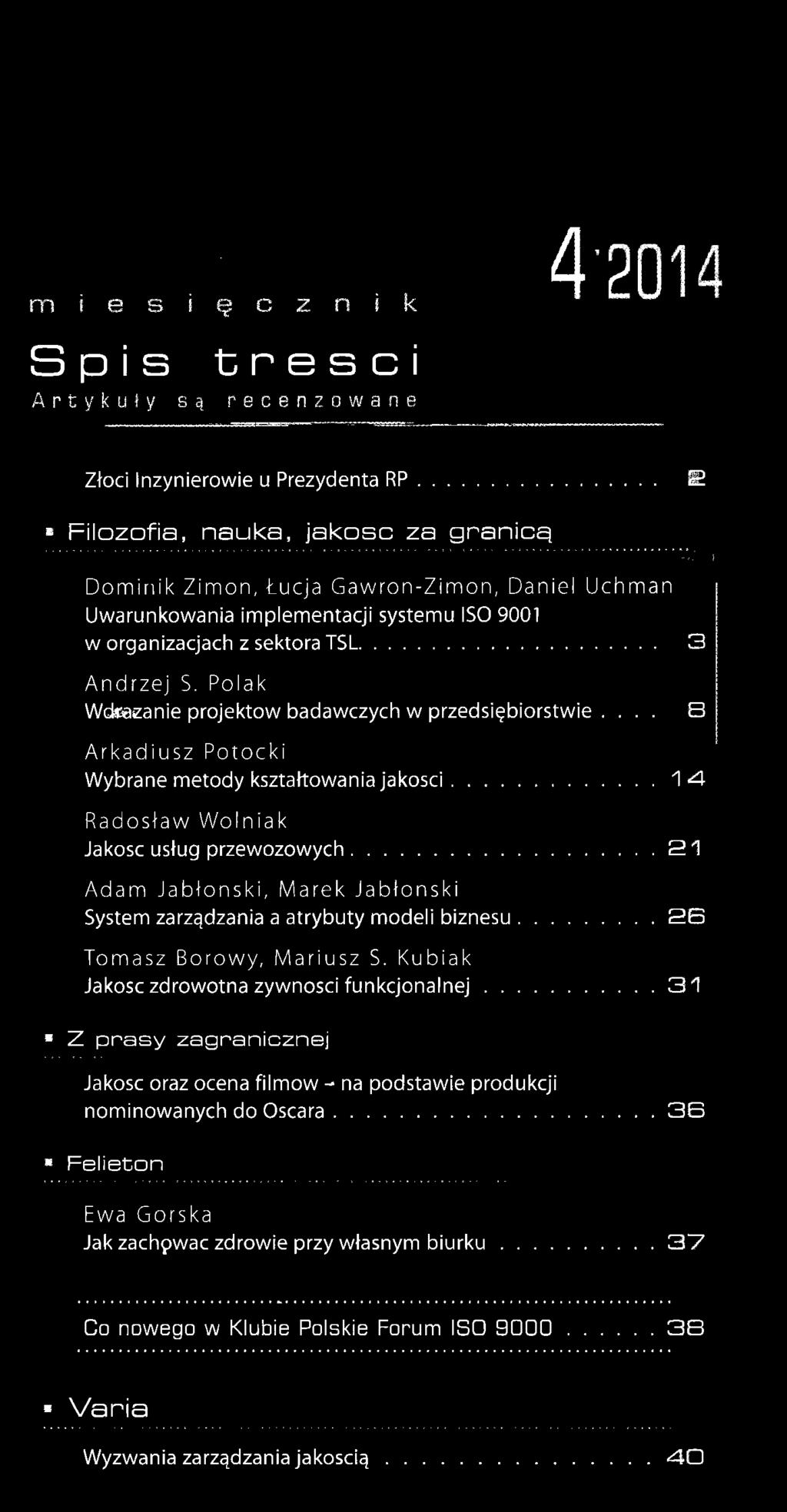 Polak Wdeazanie projektow badawczych w przedsi^biorstwie.... Arkadiusz Potocki Wybrane metody ksztattowania jakosci... 14. Radostaw Wolniak Jakosc uslug przewozowych.