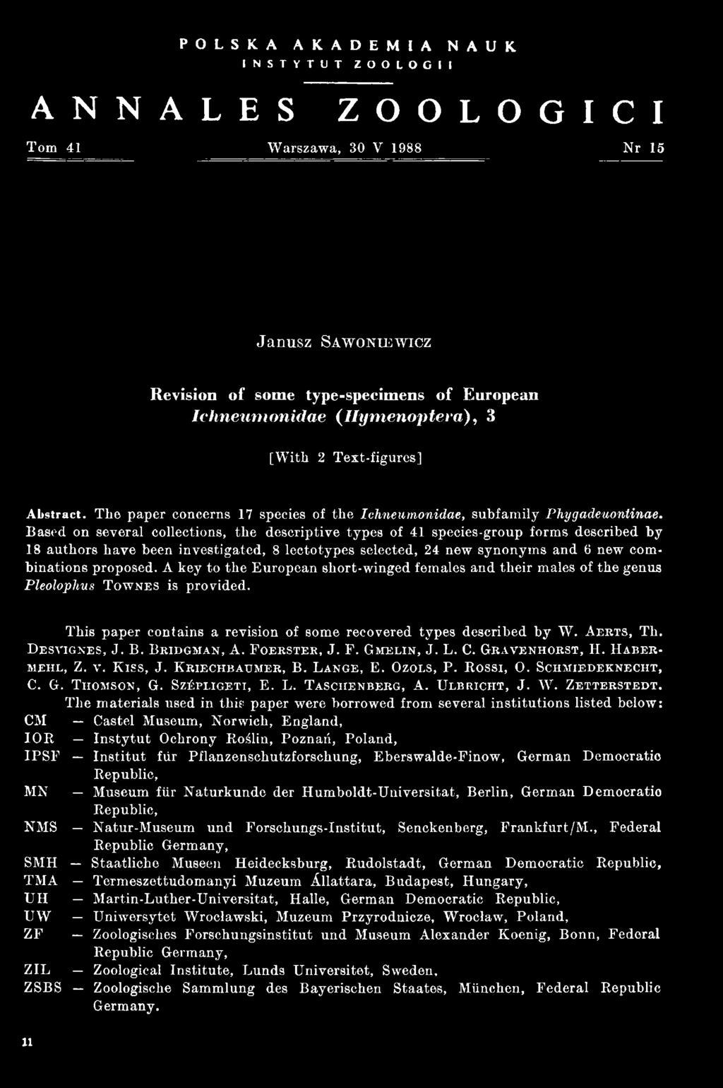 B. Bridgman, A. F oerster, J. F. Gmelin, J. L. C. Gravenhorst, H. H abermehl, Z. v. Kiss, J. Kriectibaumer, B. L ange, E. Ozols, P. Rossi, 0. Schmiedeknecht, C. G. Thomson, G. Szźpligeti, E. L. Taschenberg, A.