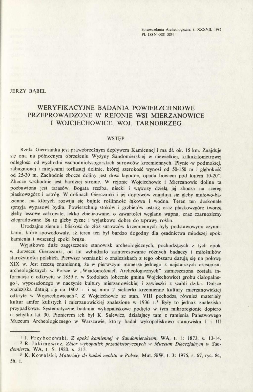 Sprawozdania Archeologiczne, t. XXXVII, 1985 PL ISSN 0081-3834 JERZY BĄBEL WERYFIKACYJNE BADANIA POWIERZCHNIOWE PRZEPROWADZONE W REJONIE WSI MIERZANOWICE I WOJCIECHOWICE, WOJ.