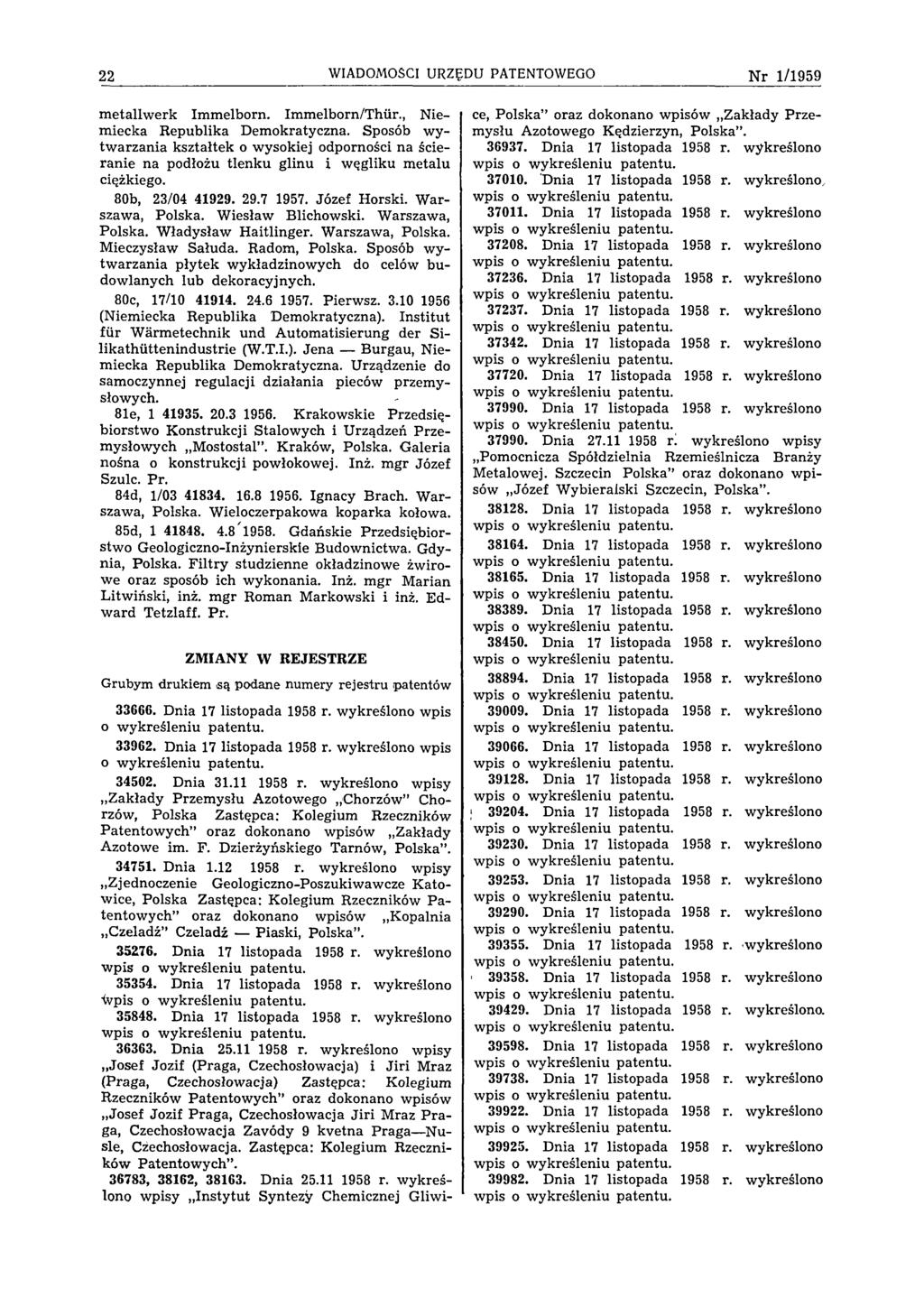 22 WIADOMOŚCI URZĘDU PATENTOWEGO N r 1/1959 m etallwerk Immelborn. Immelborn/Thür., Niem iecka Republika Demokratyczna.