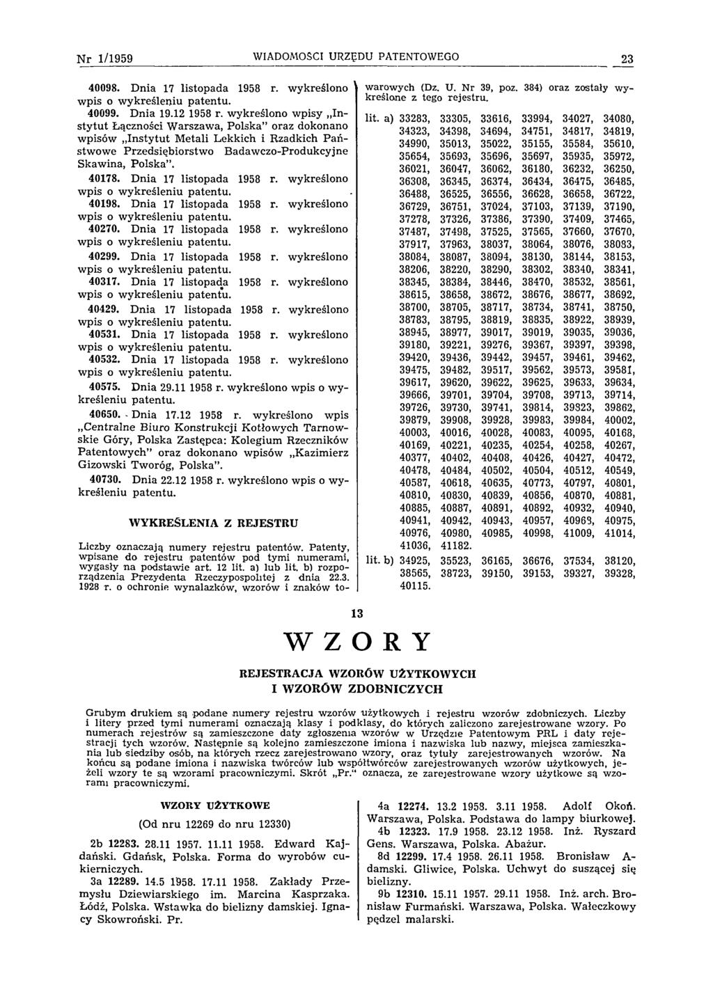 N r 1 /1 9 5 9 WIADOMOŚCI URZĘDU PATENTOWEGO 23 40098. Dnia 17 listopada 1958 r. wykreślono 40099. Dnia 19.12 1958 r.
