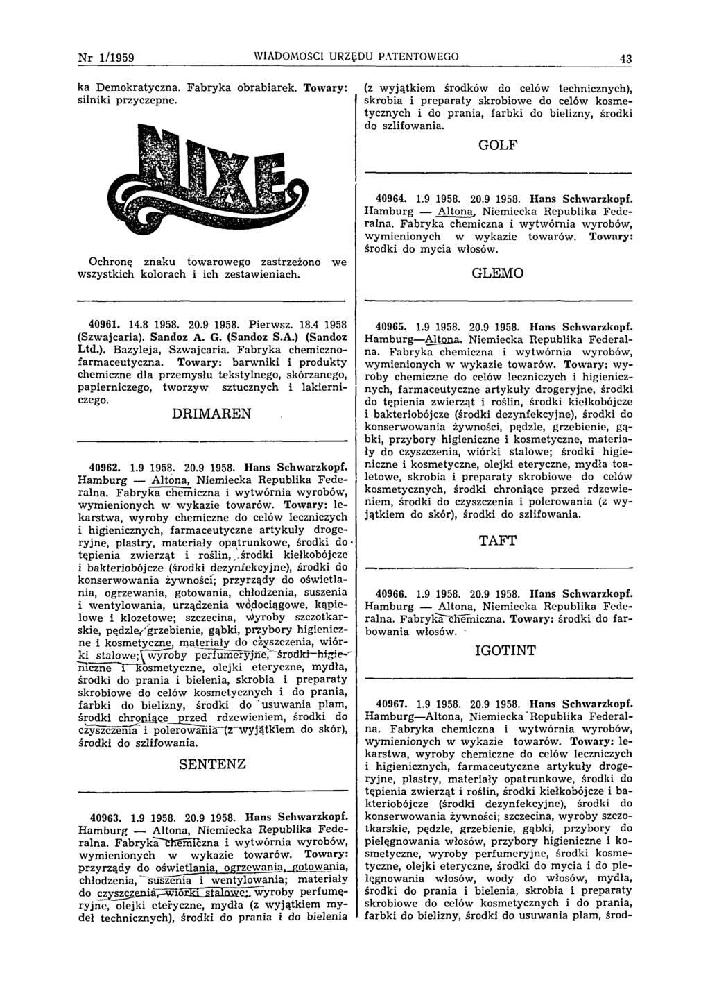 N r 1/1959 WIADOMOŚCI URZĘDU PATENTOWEGO 43 ka Demokratyczna. Fabryka obrabiarek. Towary: silniki przyczepne.