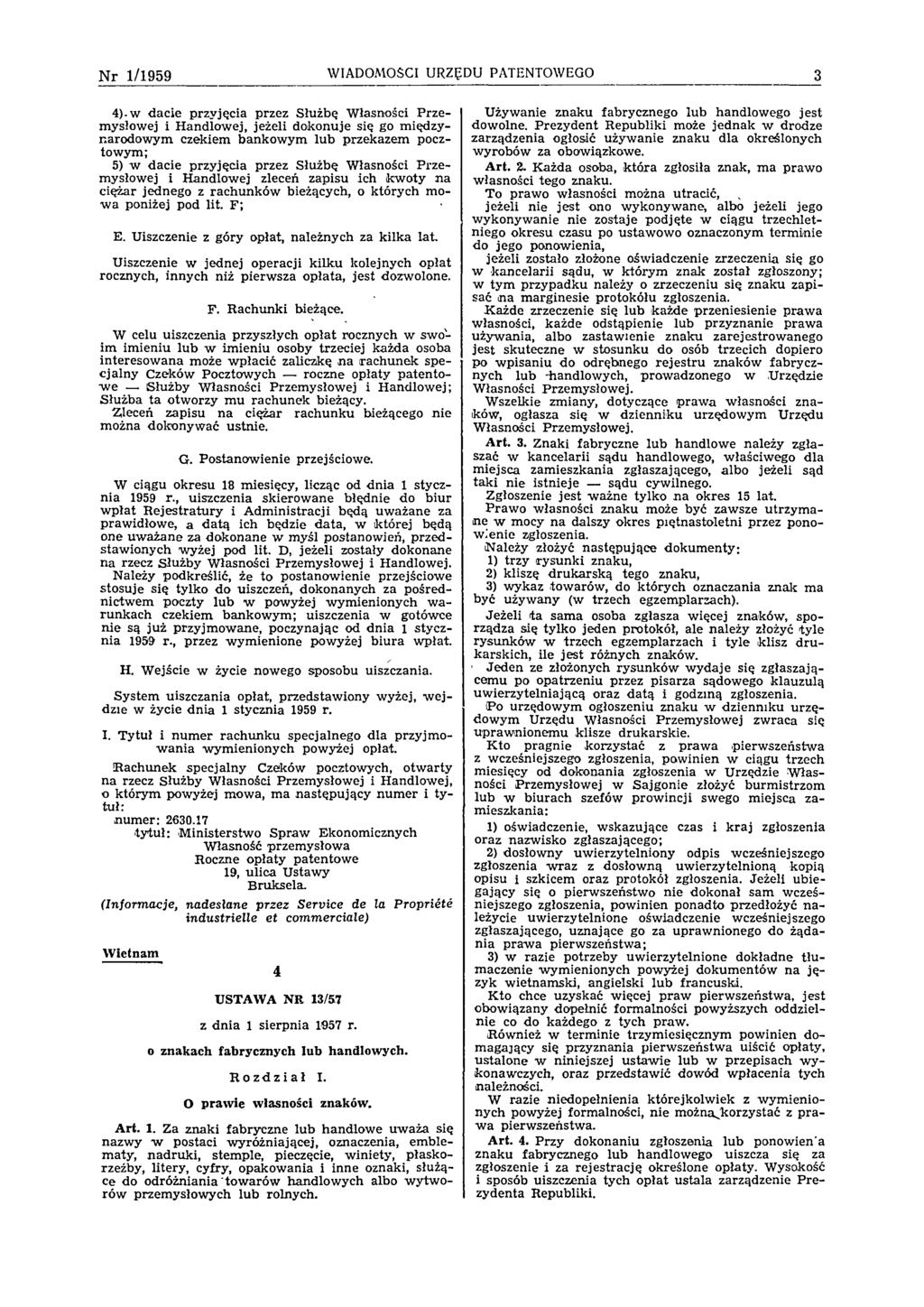 N r 1 /1 9 5 9 WIADOMOŚCI URZĘDU PATENTOWEGO 3 4)w dacie przyjęcia przez Służbę W łasności Przem ysłowej i H andlow ej, jeżeli dokonuje się go międzynarodow ym czekiem bankow ym lub przekazem