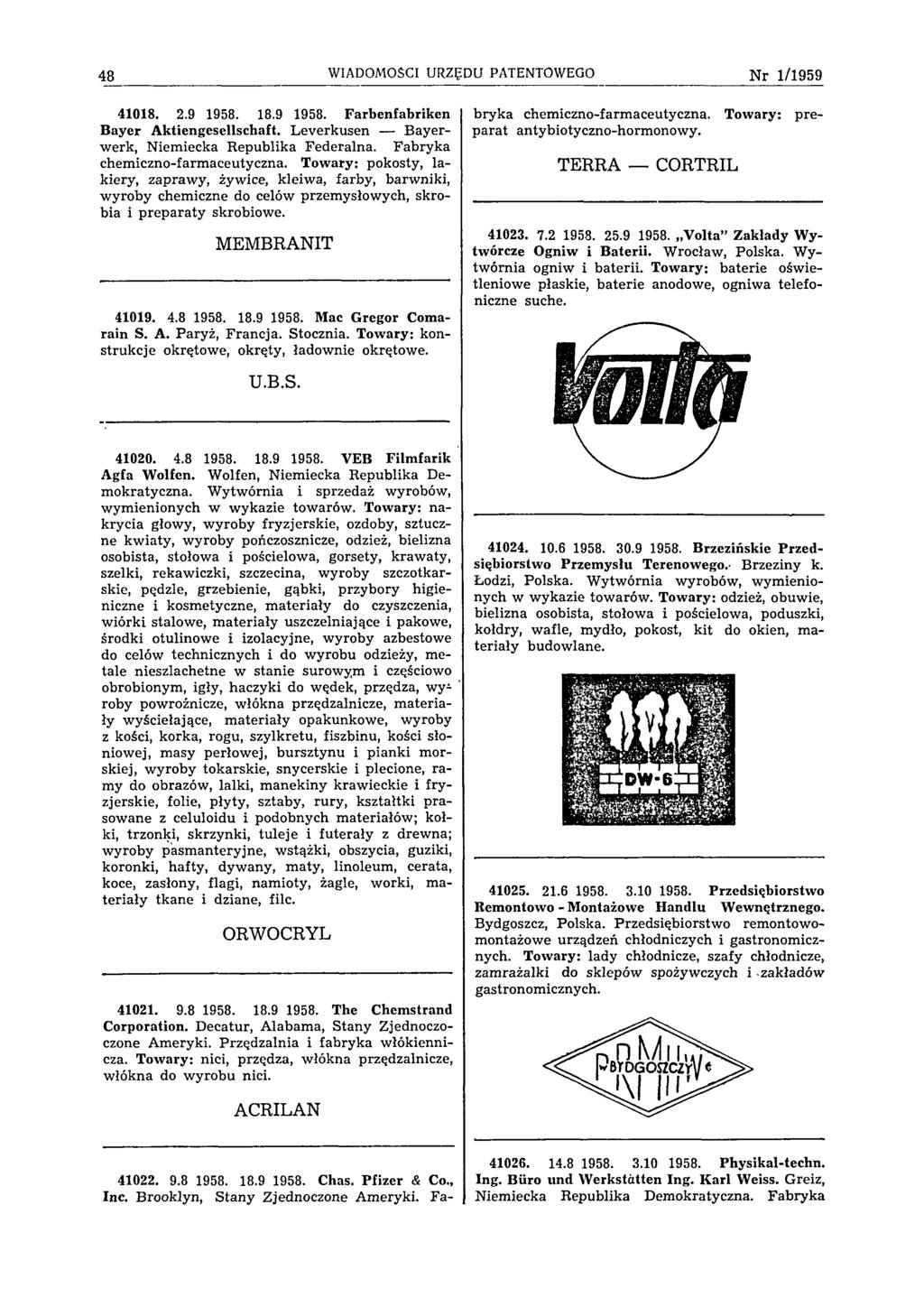 48 WIADOMOŚCI URZĘDU PATENTOWEGO N r 1 /1 9 5 9 41018. 2.9 1958. 18.9 1958. Farbenfabriken Bayer Aktiengesellschaft. Leverkusen Bayerwerk, Niemiecka Republika Federalna.