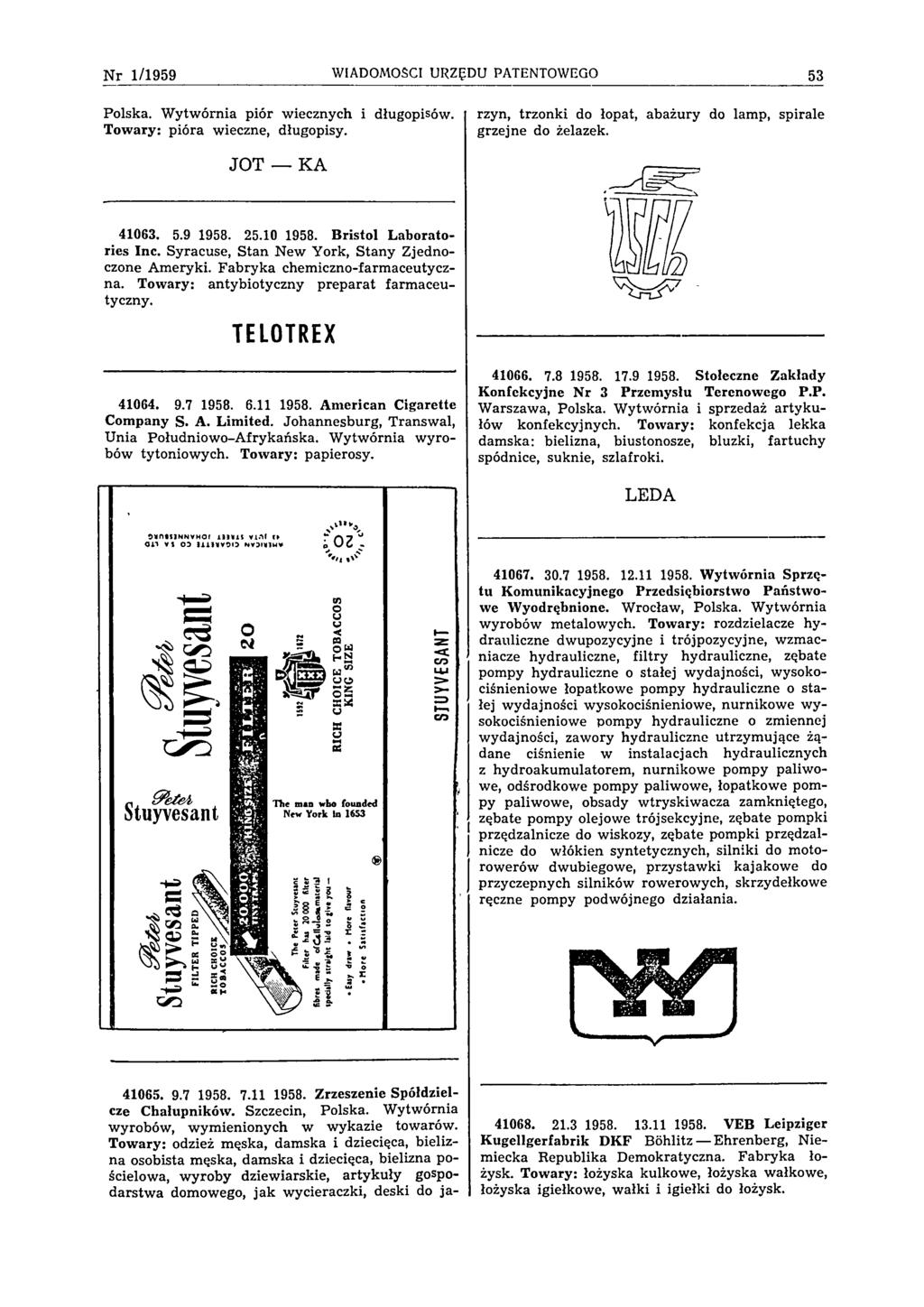 N r 1 /1 9 5 9 WIADOMOŚCI URZĘDU PATENTOWEGO 53 Polska. Wytwórnia piór wiecznych i długopisów. Towary: pióra wieczne, długopisy. 41065. 9.7 1958. 7.11 1958. Zrzeszenie Spółdzielcze Chałupników.