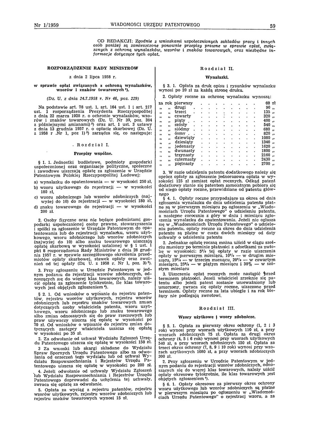 N r 1 /1 9 5 9 WIADOMOŚCI URZĘDU PATENTOWEGO 59 OD REDAKCJI: Zgodnie z wnioskam i uspołecznionych zakładów pracy i innych osób poniżej są zam ieszczone ponownie przepisy prawne w sprawie opłat, zw