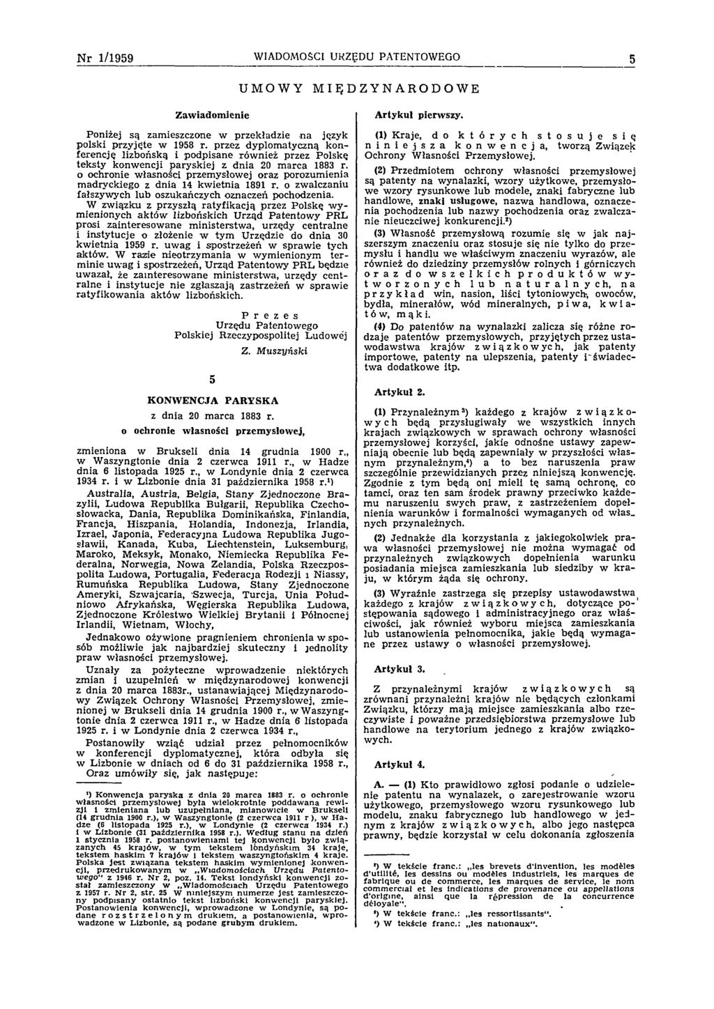N r 1/1959 WIADOMOŚCI URZĘDU PATENTOWEGO 5 UMOWY MIĘDZYNARODOWE Zaw iadom ienie Poniżej są zamieszczone w przekładzie n a język polski przyjęte w 1958 r.