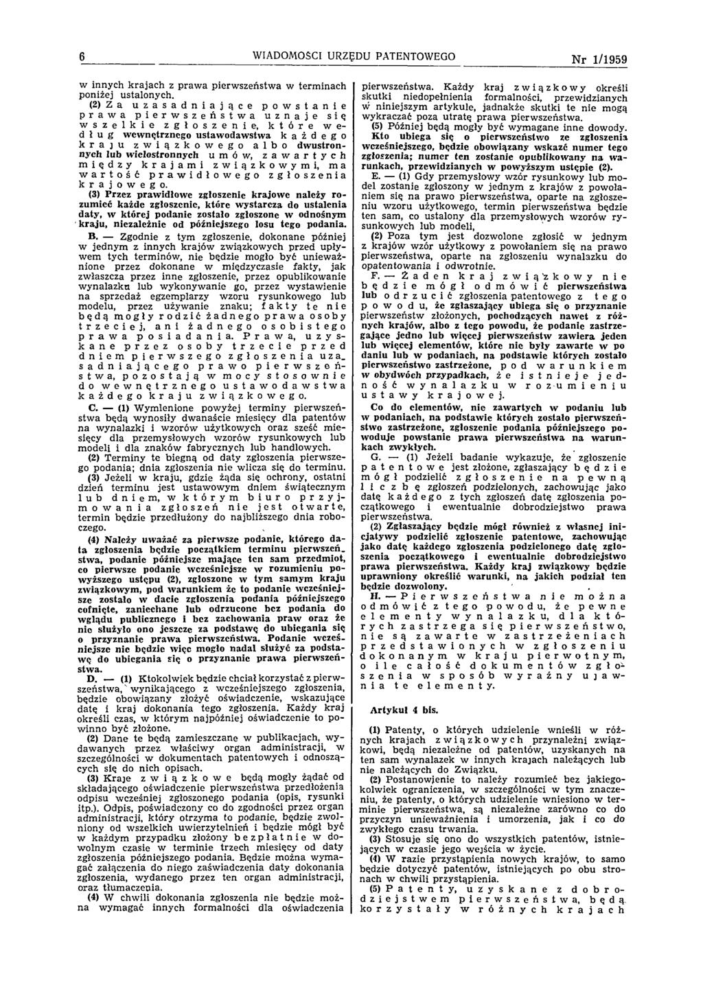 6 WIADOMOŚCI URZĘDU PATENTOWEGO N r 1/1959 w innych krajach z praw a pierw szeństwa w term inach poniżej ustalonych.