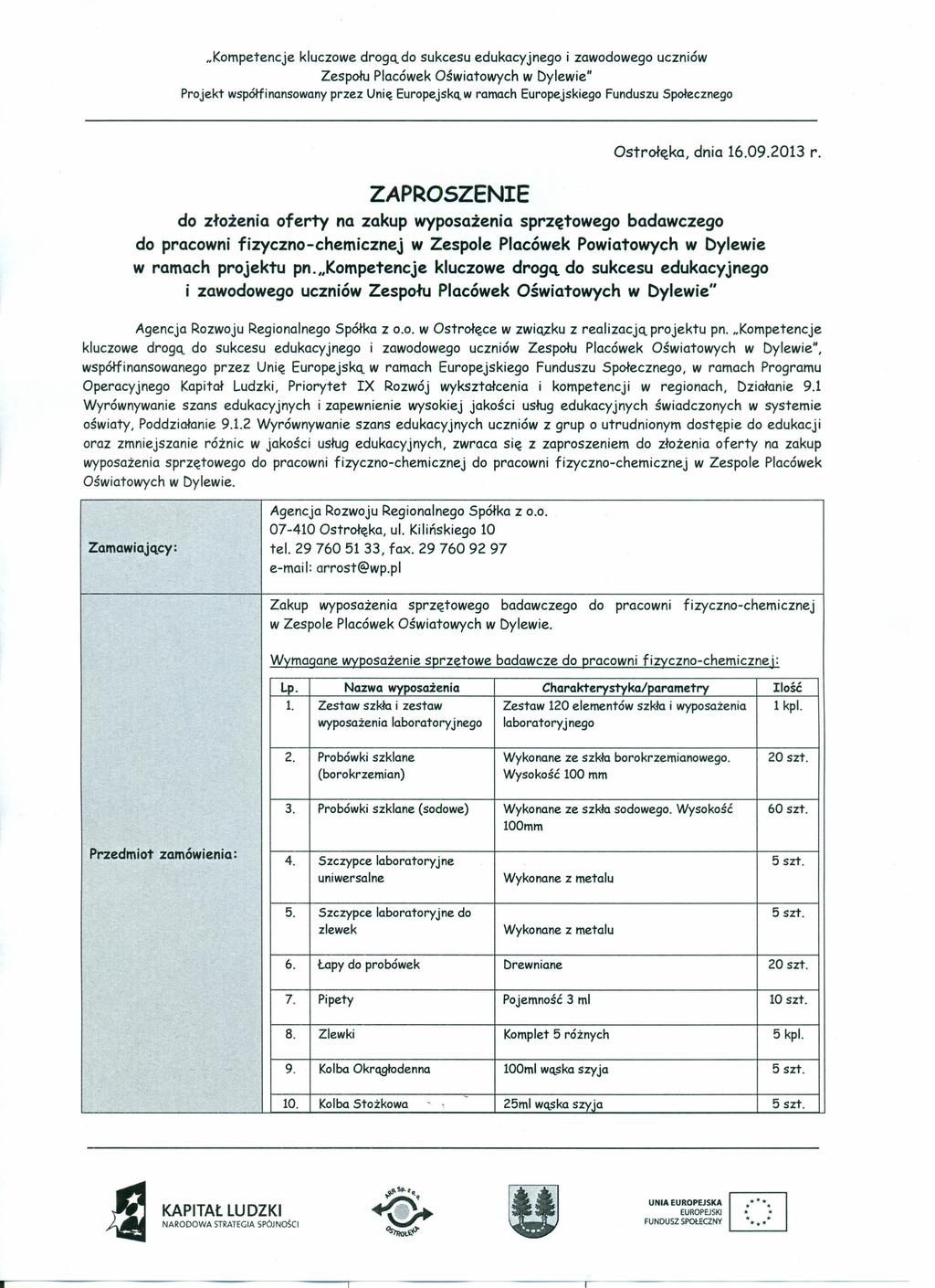 "Kompetencje kluczowe drogą do sukcesu edukacyjnego Projekt współfinansowany przez Unię Europejską w ramach Europejskiego Funduszu Społecznego Ostrołęka dnia 16.09.2013 r.