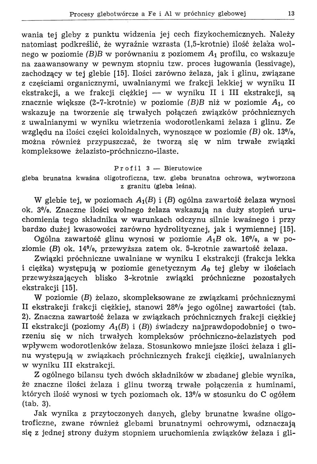P rocesy glebotw órcze a Fe i A l w próchnicy glebow ej 13 wania tej gleby z punktu widzenia jej cech fizykochemicznych.
