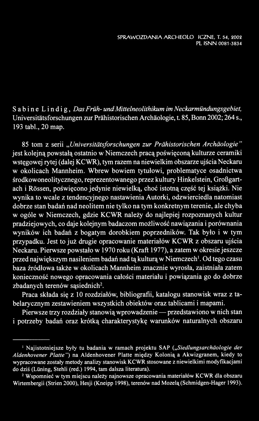 SPRAWOZDANIA ARCHEOLOGICZNE, T. 54, 2002 PL ISNN 0081-3834 Sabine Lindig, Das Früh- und Mittelneolithikum im Neckarmündungsgebiet, Universitätsforschungen zur Prähistorischen Archäologie, t.
