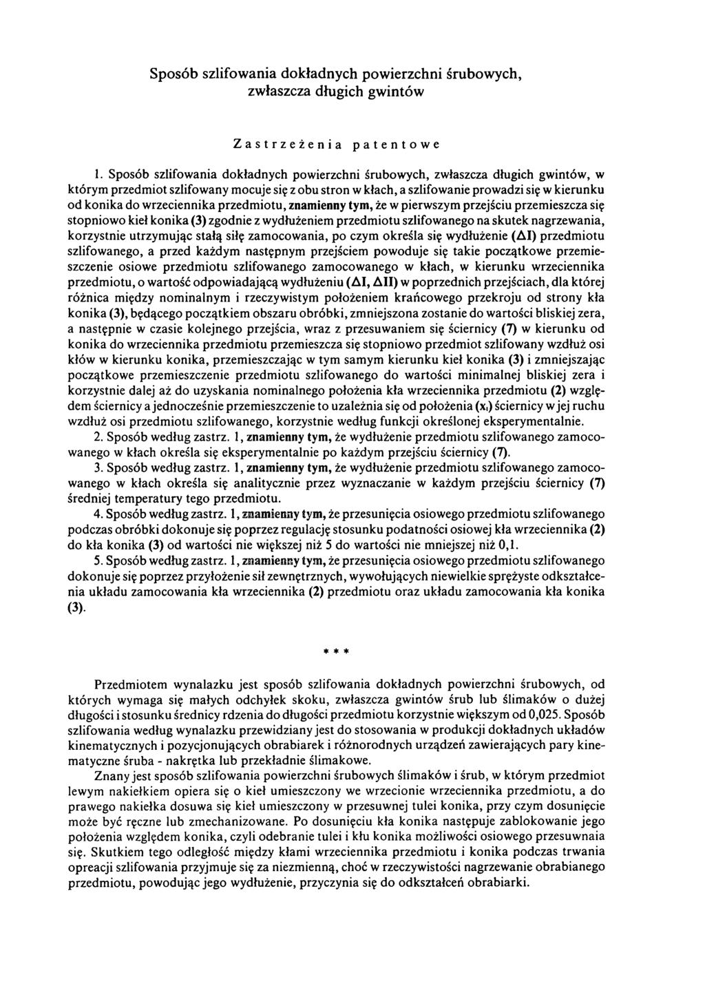 Sposób szlifowania dokładnych powierzchni śrubowych, zwłaszcza długich gwintów Zastrzeżenia patentowe 1.