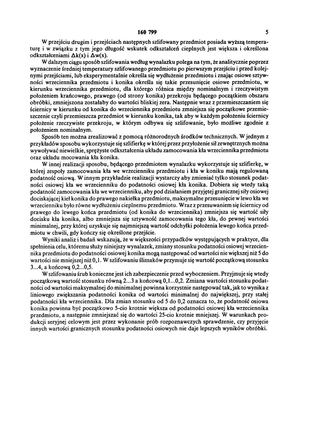160 799 5 W przejściu drugim i przejściach następnych szlifowany przedm iot posiada wyższą tem peraturę i w związku z tym jego długość wskutek odkształceń cieplnych jest większa i określona
