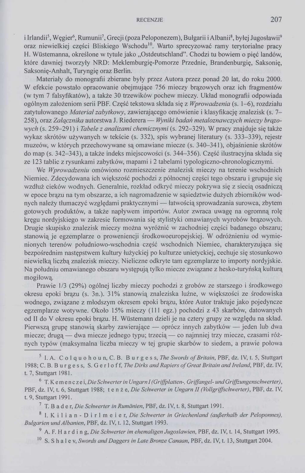 RECENZJE 207 i Irlandii 5, Węgier 6, Rumunii 7, Grecji (poza Peloponezem), Bułgarii i Albanii 8, byłej Jugosławii 9 oraz niewielkiej części Bliskiego Wschodu 10.