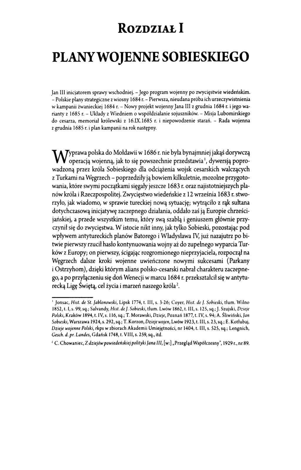 ROZDZIAŁ l PLANYWOJENNE SOBIESKIEGO Jan lll inicjatorem sprawy wschodniej. -Jego program wojenny po zwycięstwie wiedeńskim. - Polskie plany strategiczne z wiosny 1684 r.