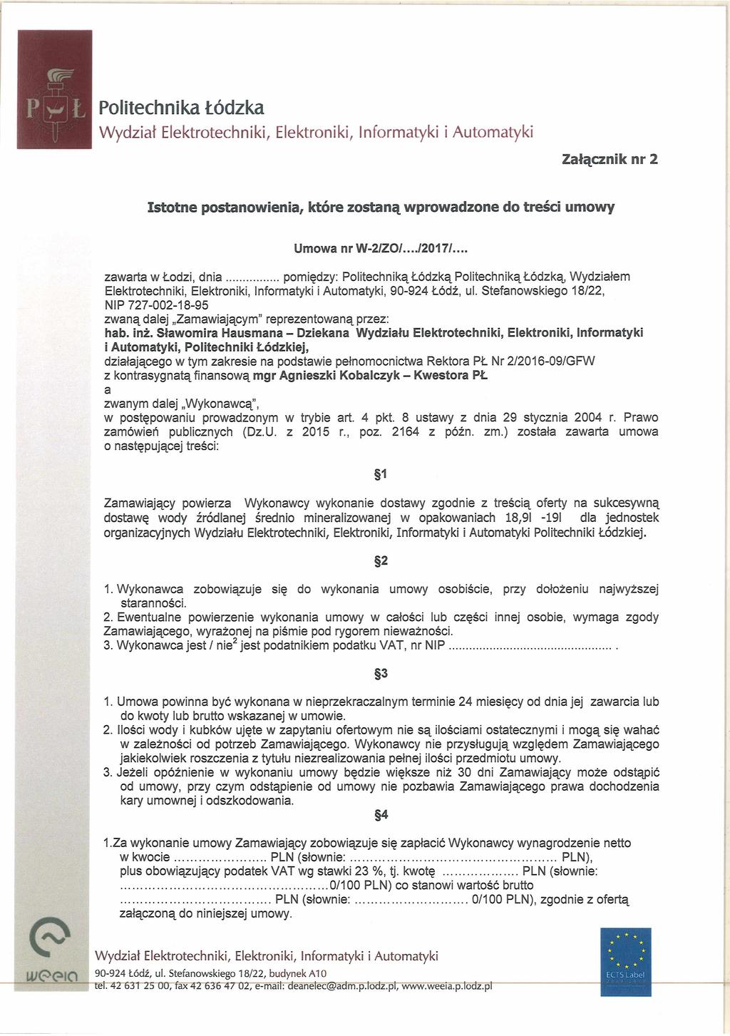 Załącznik nr 2 Istotne postanowienia, które zostaną wprowadzone do treści umowy Umowa nr W-2/ZO/.../2017/..,. zawarta w Łodzi, d n ia.