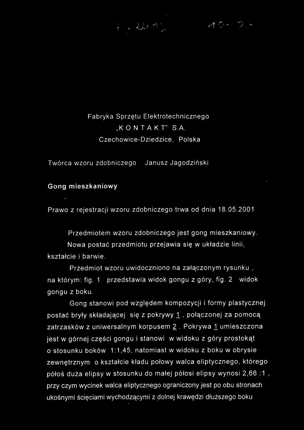 200 1 Przedmiotem wzor u zdobniczeg o jes t gon g mieszkaniowy. Nowa posta ć przedmiot u przejawi a si ę w układzi e linii, kształcie i barwie.