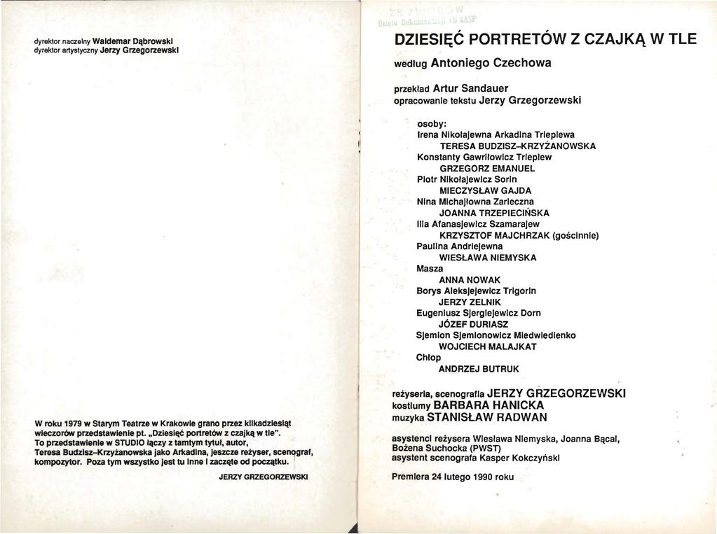 dyrektor naczelny Waldemar Dąbrowski dyrektor artystyc;zny Jerzy Grzegorzewski DZIESIĘĆ PORTRETÓW Z CZAJKĄ W TLE według Antoniego Czechowa przekład Artur Sandauer opracowanie tekstu Jerzy