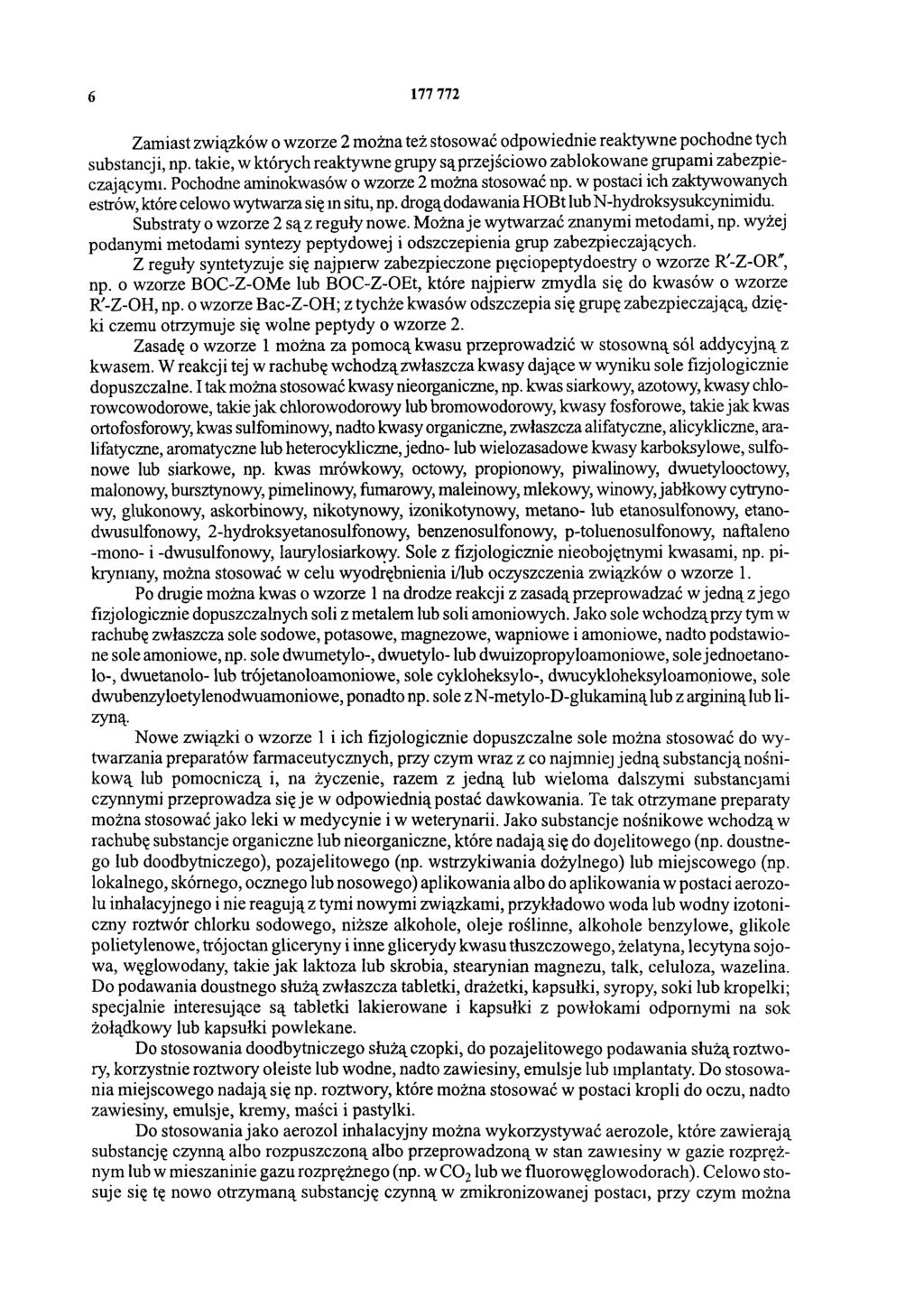 6 177 772 Zamiast związków o wzorze 2 można też stosować odpowiednie reaktywne pochodne tych substancji, np. takie, w których reaktywne grupy są przejściowo zablokowane grupami zabezpieczającymi.