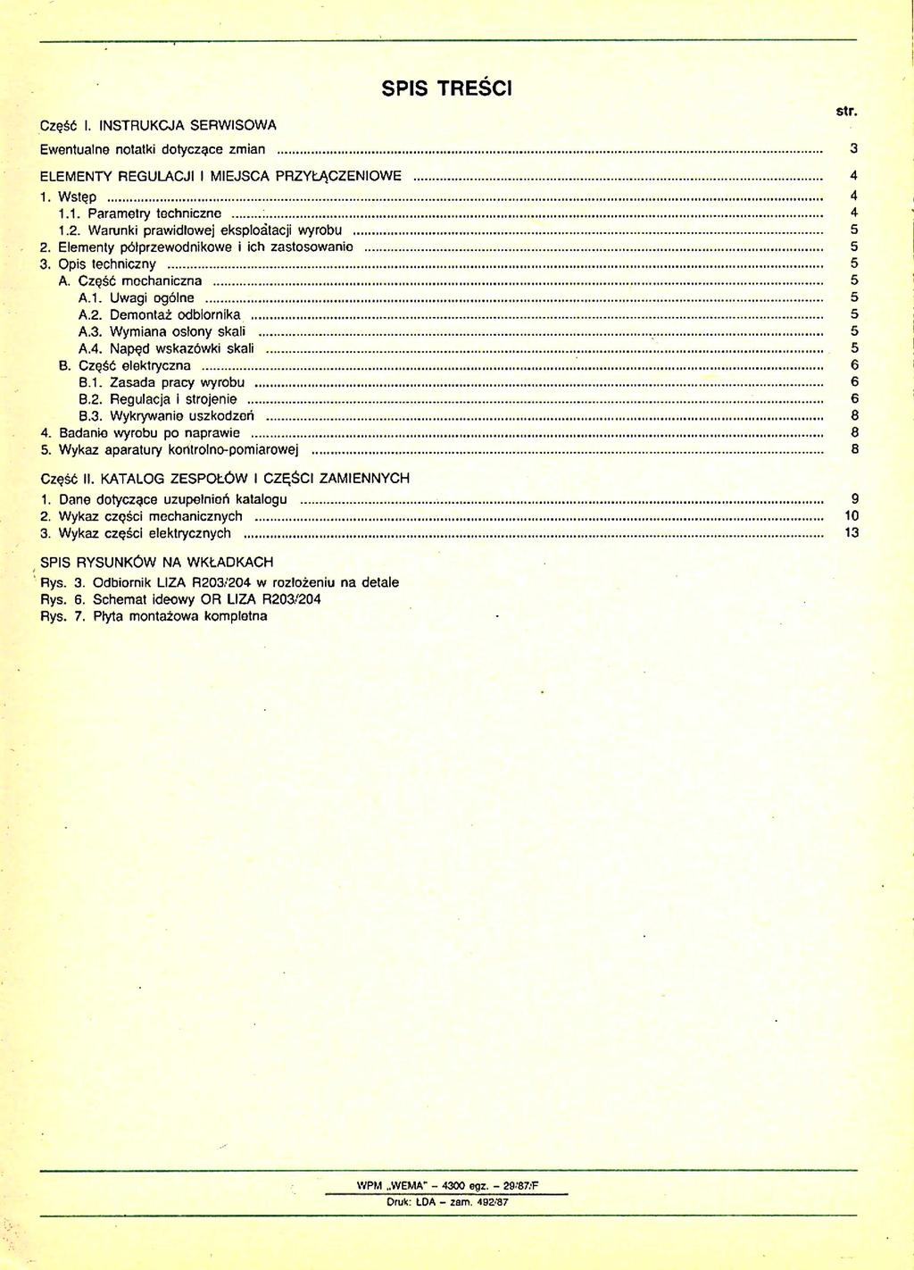 Część I. INSTRUKCJA SERWISOWA SPIS TREŚCI Ewentualne notatki dotyczące zmian... 3 ELEMENTY REGULACJI I MIEJSCA PRZYŁĄCZENIOWE... 4 1. Wstęp... 4 1.1. Parametry techniczne... 4 1.2.