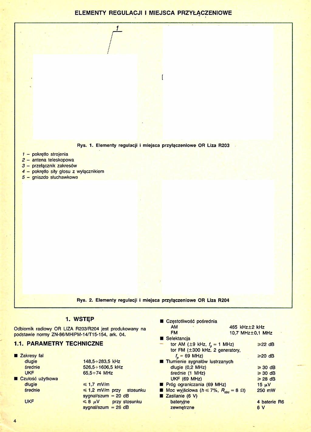 ELEMENTY REGULACJI I MIEJSCA PRZYŁĄCZENIOWE 7 - pokrętło strojenia 2 - antena teleskopowa 3 - przełącznik zakresów 4 - pokrętło