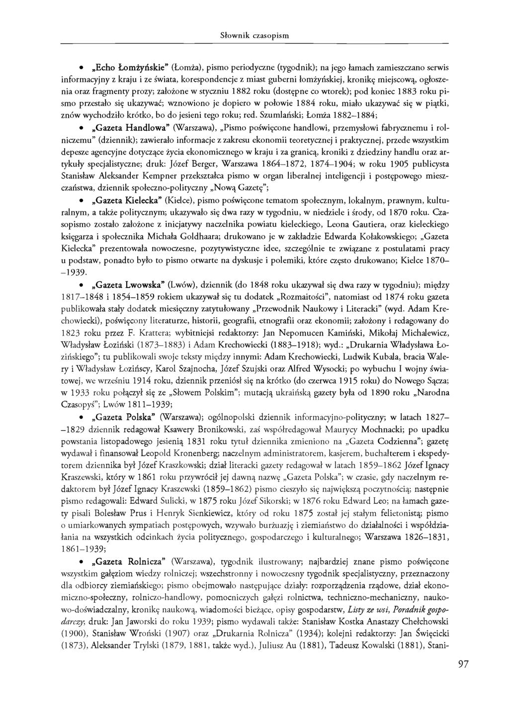 Słownik czasopism Echo Łomżyńskie (Łomża), pismo periodyczne (tygodnik); na jego łamach zamieszczano serwis informacyjny z kraju i ze świata, korespondencje z miast guberni łomżyńskiej, kronikę