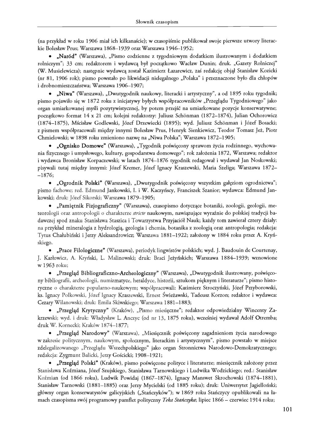 Słownik czasopism (na przykład w roku 1906 miał ich kilkanaście); w czasopiśmie publikował swoje pierwsze utwory literackie Bolesław Prus; Warszawa 1868 1939 oraz Warszawa 1946 1952; Naród