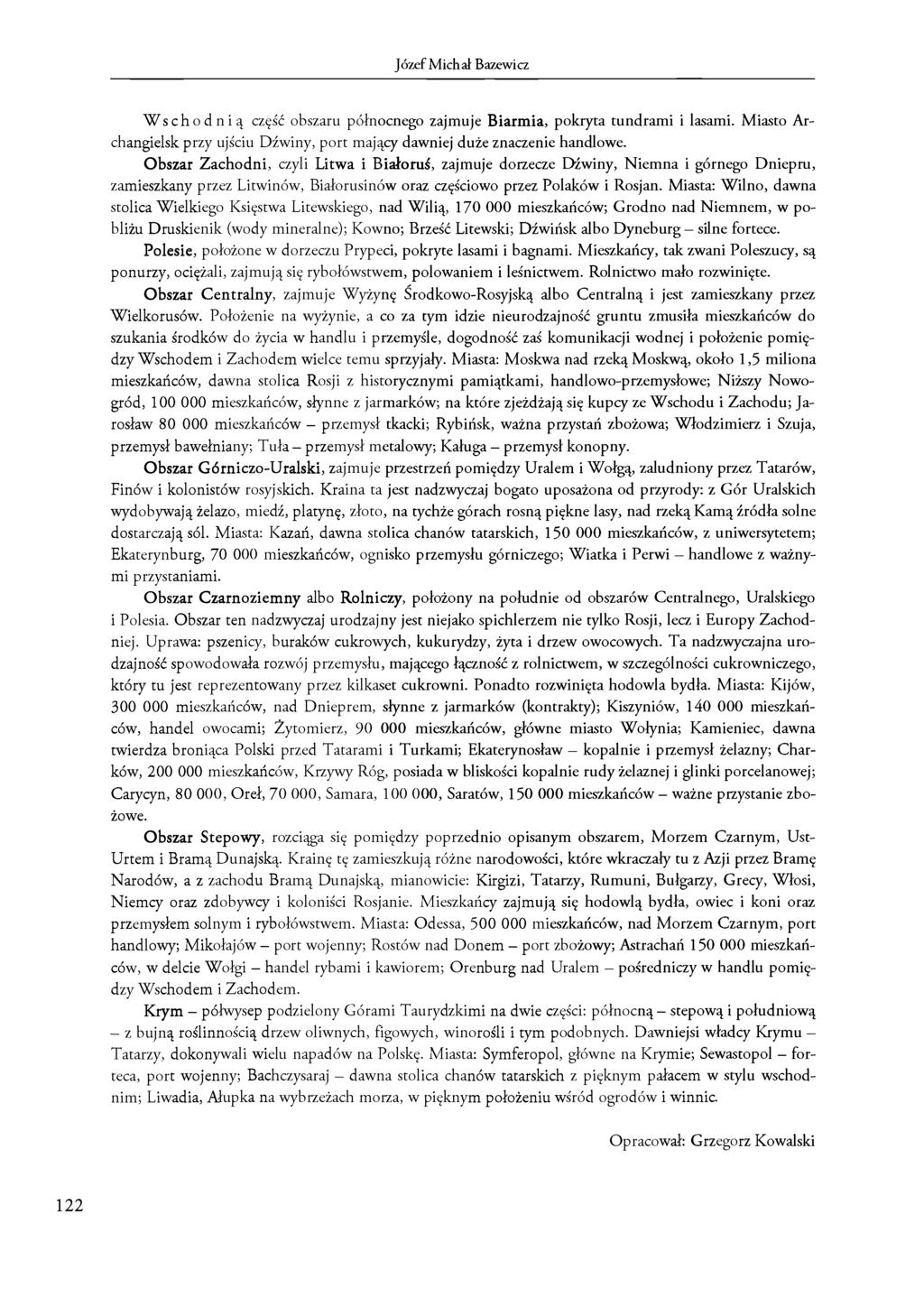 Józef Michał Bazewicz Wschodnią część obszaru północnego zajmuje Biarmia, pokryta tundrami i lasami. Miasto Archangielsk przy ujściu Dźwiny, port mający dawniej duże znaczenie handlowe.