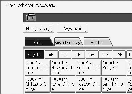 Funkcje faksu E Okreãl odbiorcê koñcowego przy uåyciu listy odbiorców, a nastêpnie naciãnij przycisk [OK]. 4 Nazwa odbiorcy jest wyãwietlana po prawej stronie przycisku [Odbiorca].