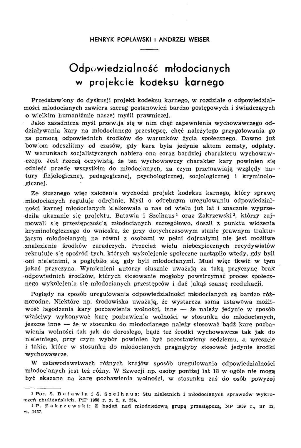 HENRYK POPŁAWSKI i ANDRZEJ WEISER Odpowiedzialność młodocianych w projekcie kodeksu karnego P rzed staw io n y do d y sk u s ji p ro je k t k o d e k su karn eg o, w rozdziale o o d p o w iedzia l- m