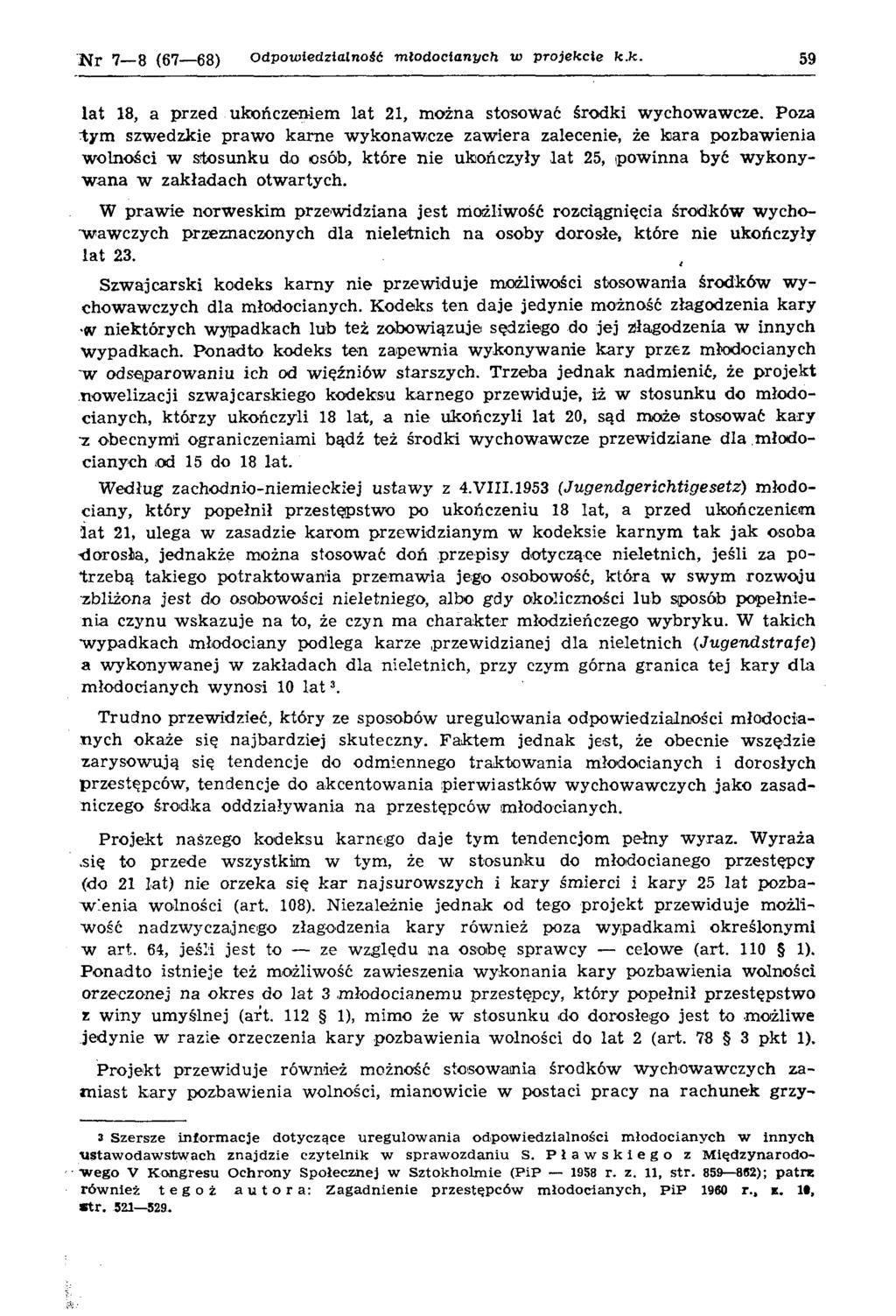 j\fr 7 g (67_68) Odpowiedzialność m łodocianych w projekcie k.k. 59 la t 18, a p rzed u k ończeniem la t 21, m ożna stosow ać śro d k i w ychow aw cze.