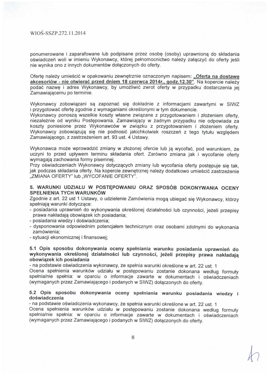 ponumerowane i zaparafowane lub podpisane przez osobe (osoby) uprawniona, do sktadania oswiadczeri woli w imieniu Wykonawcy, ktorej petnomocnictwo nalezy zata_czyc do oferty jesli nie wynika ono z