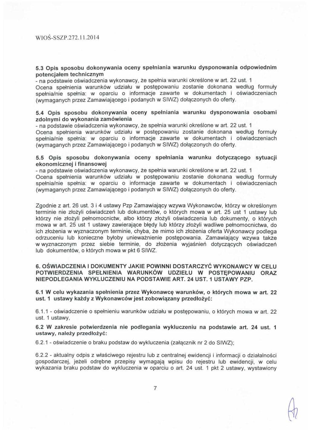 5.3 Opis sposobu dokonywania oceny spelniania warunku dysponowania odpowiednim potencjatem technicznym - na podstawie oswiadczenia wykonawcy, ze spetnia warunki okreslone w art. 22 ust.