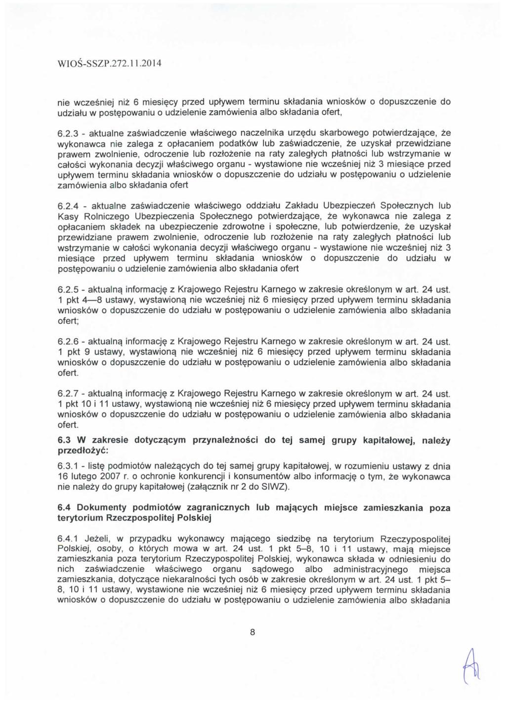 nie wczesniej niz 6 miesiecy przed uptywem terminu sktadania wnioskow o dopuszczenie do udziatu w postepowaniu o udzielenie zambwienia albo sktadania ofert, 6.2.