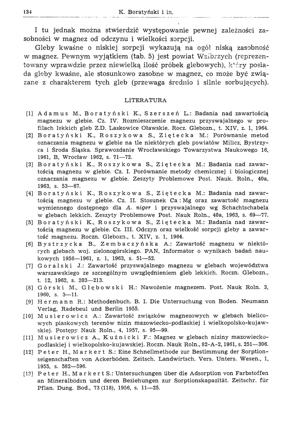 134 К. B oratyński i in. I tu jednak można stwierdzić występowanie pewnej zależności zasobności w magnez od odczynu i wielkości sorpcji.