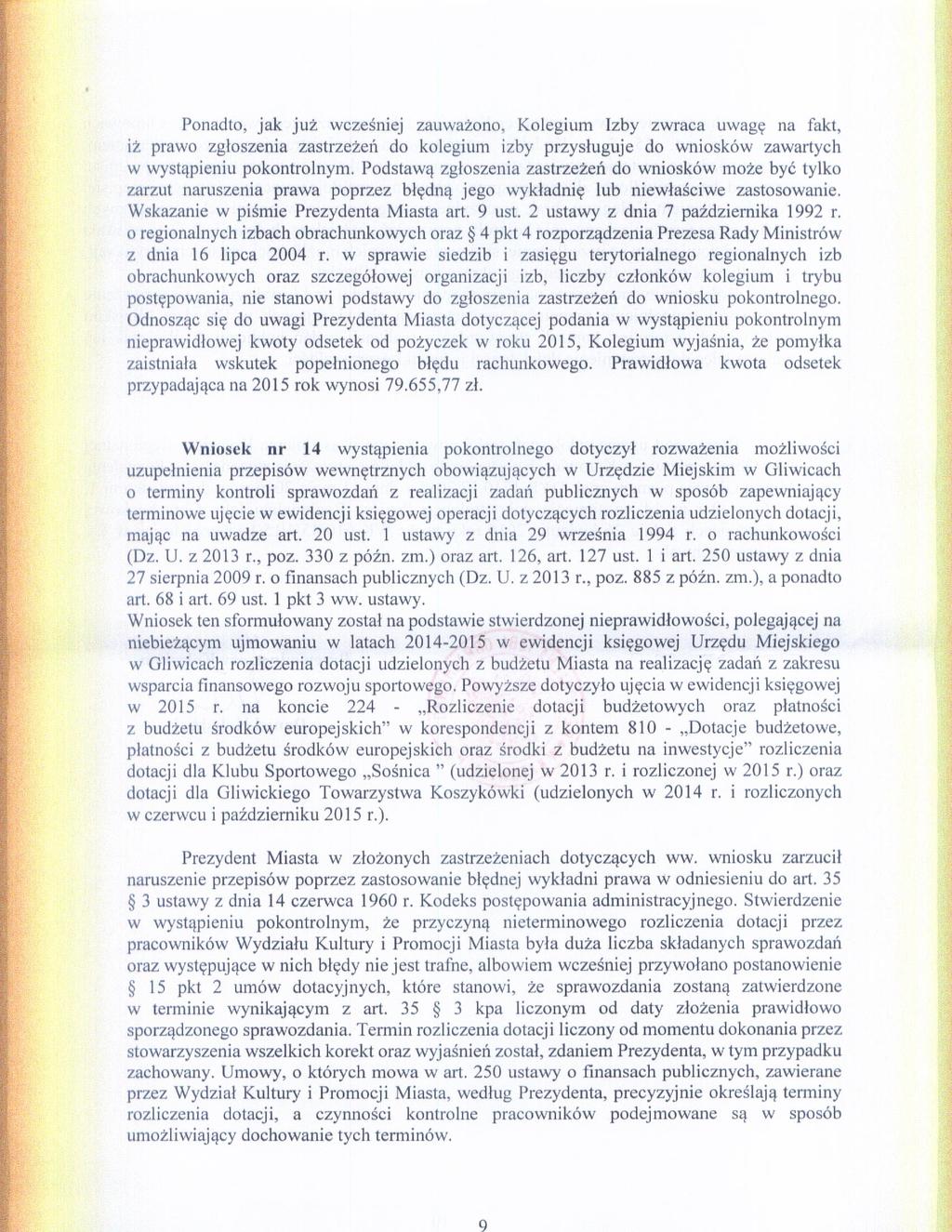 9 Ponadto, jak juz wczesniej zauwazono, Kolegium Izby zwaca uwage na fakt, iz pawo zgioszenia zastzezeii do kolegium izby pzysiuguje do wnioskow zawatych w wystapieniu pokontolnym.