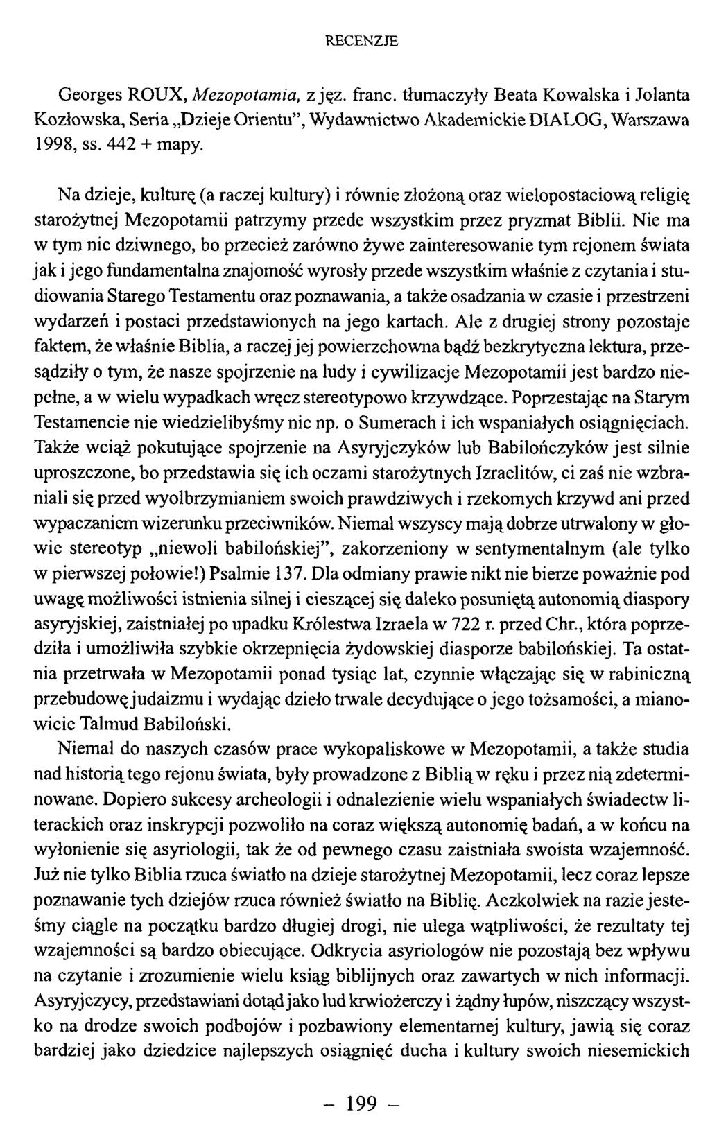 Georges ROUX, Mezopotamia, z jęz. franc, tłumaczyły Beata Kowalska i Jolanta Kozłowska, Seria Dzieje Orientu, Wydawnictwo Akademickie DIALOG, Warszawa 1998, ss. 442 + mapy.