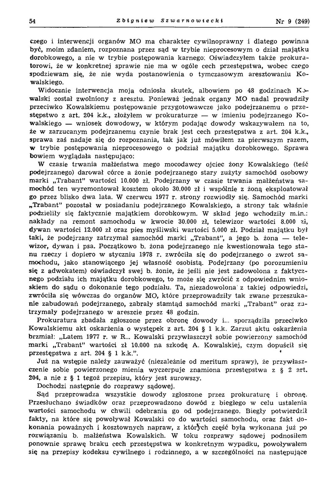 54 Zblgnisto S z w a r n o w i e c k t N r 9 (249) czego i interw encji organów MO ma charakter cyw ilnopraw ny i dlatego powinna być, moim zdaniem, rozpoznana przez sąd w trybie nieprocesowym o