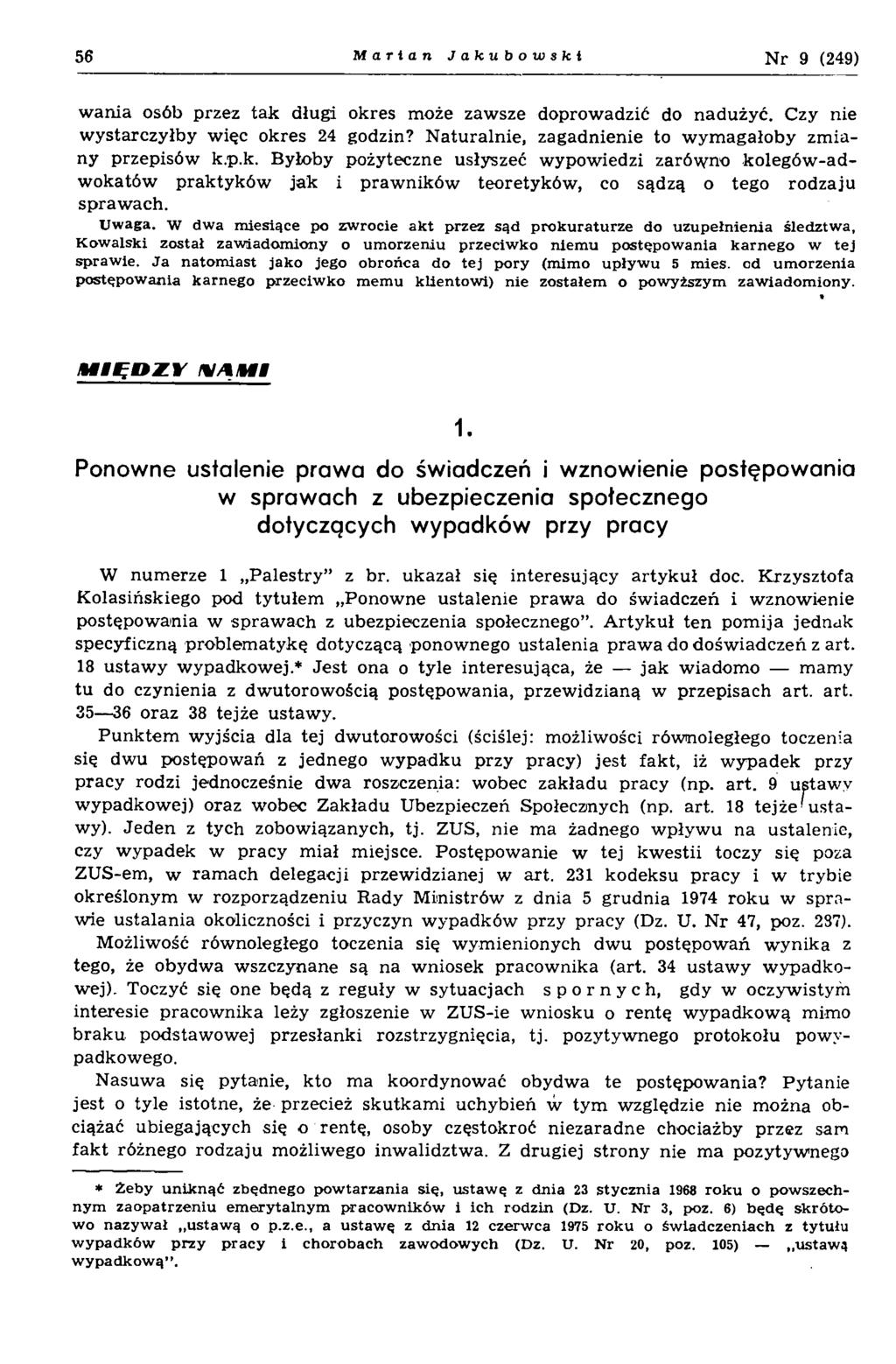 56 Marian Jakubowski N r 9 (249) w ania osób przez tak długi okres może zawsze doprowadzić do nadużyć. Czy nie w ystarczyłby więc okres 24 godzin?
