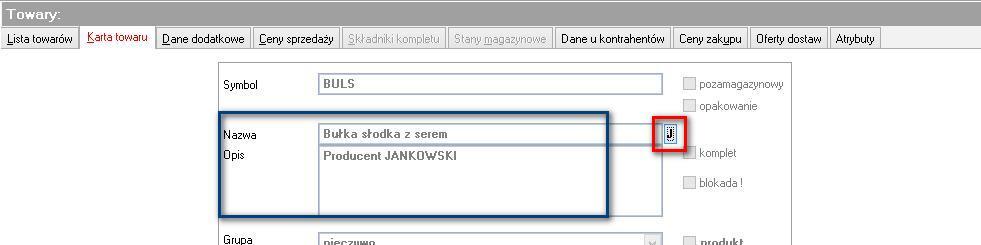 C. Wprowadzanie nazw i opisów towarów w językach obcych ( Kartoteki -> Towary ). C1. Karta towaru. Na karcie towaru znajduje się przycisk oznaczony literą J umożliwiający przełączanie między językami.