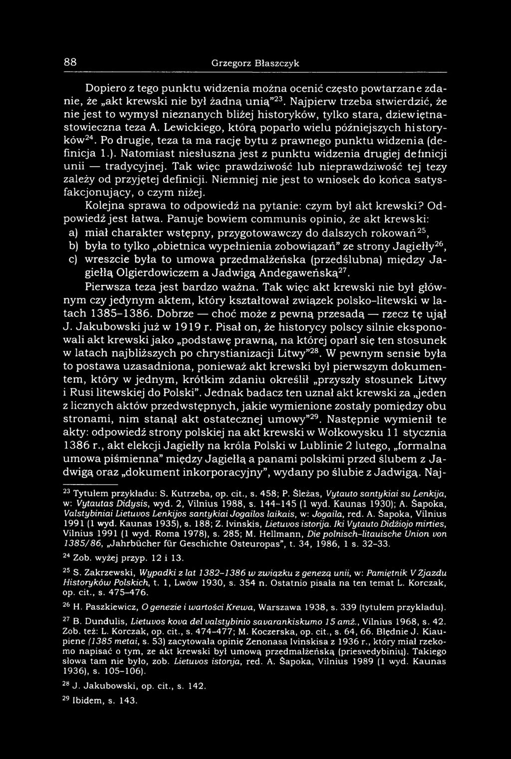 Po drugie, teza ta ma rację bytu z prawnego punktu widzenia (definicja 1.). Natomiast niesłuszna jest z punktu widzenia drugiej definicji unii tradycyjnej.