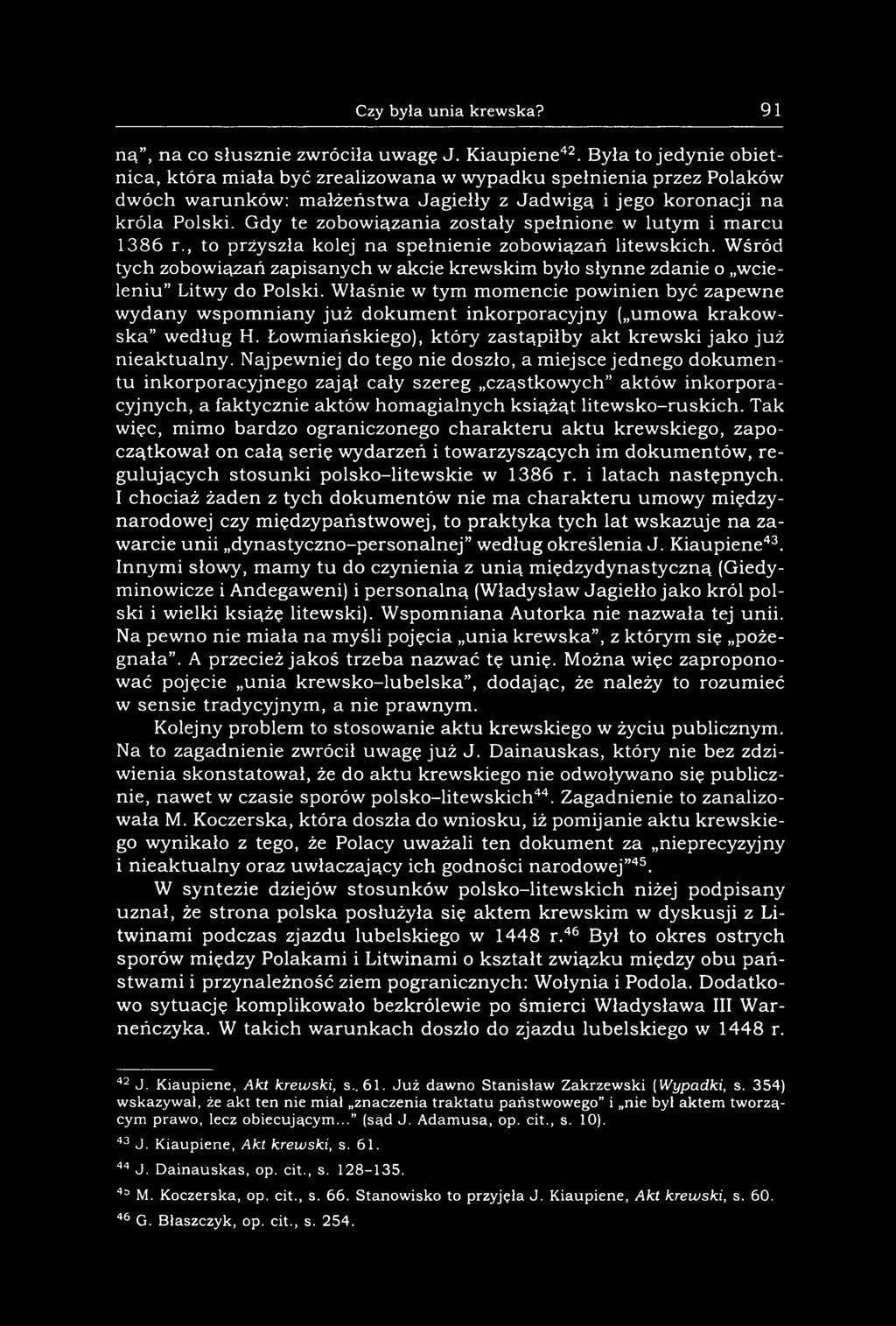 Gdy te zobowiązania zostały spełnione w lutym i marcu 1386 r., to prżyszła kolej na spełnienie zobowiązań litewskich.