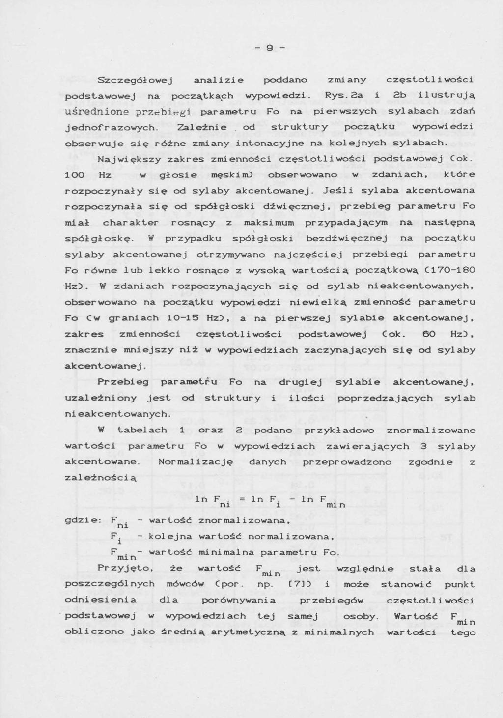 - 9 - Szczegółowej analizie poddano zmiany częstotliwości podstawowej na początkach wypowiedzi. Rys.2a i 2b ilustrują uśrednione przebiegi parametru Fo na pierwszych sylabach zdań jednof razowych.
