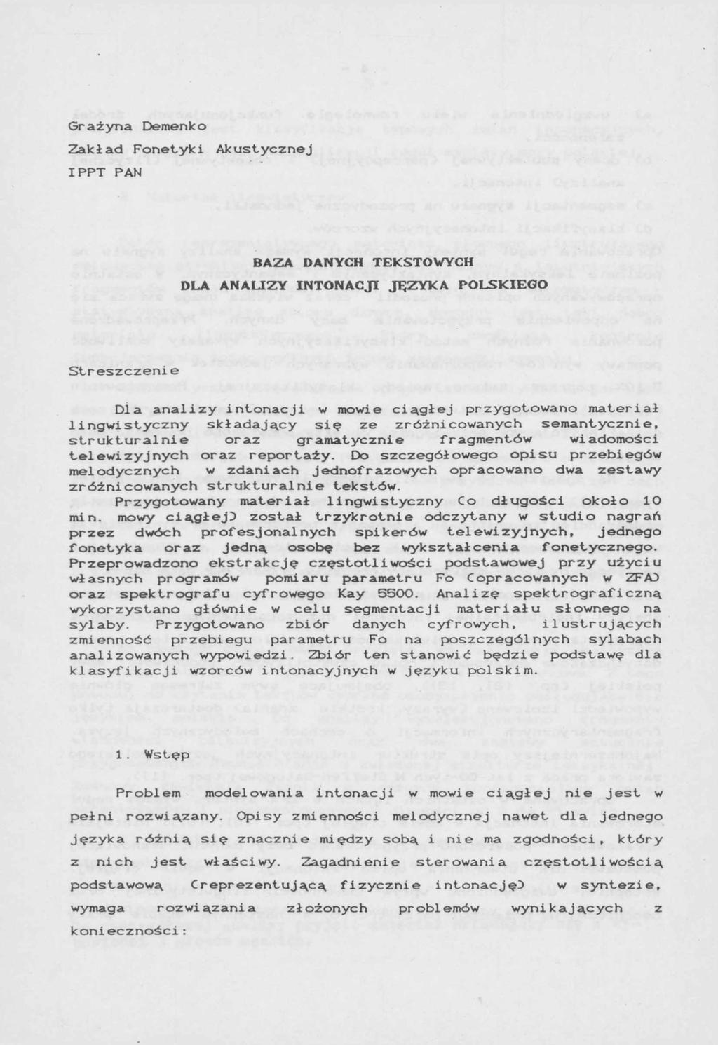 Grażyna Demenko Zakład Fonetyki Akustycznej IPPT PAN BAZA DANYCH TEKSTOWYCH DLA ANALIZY INTONACJI JĘZYKA POLSKIEGO Streszczeni e Dla analizy intonacji w mowie ciągłej przygotowano materiał