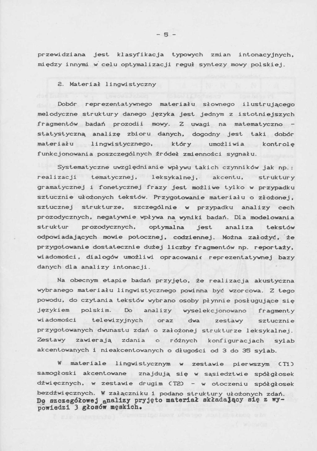 - 5 - przewidziana Jest, klasyfikacja typowych zmian intonacyjnych, między innymi w celu optymalizacji reguł syntezy mowy polskiej. 2.